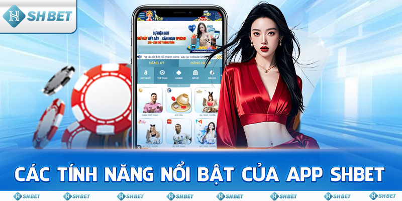 Các tính năng nổi bật của app SHBET