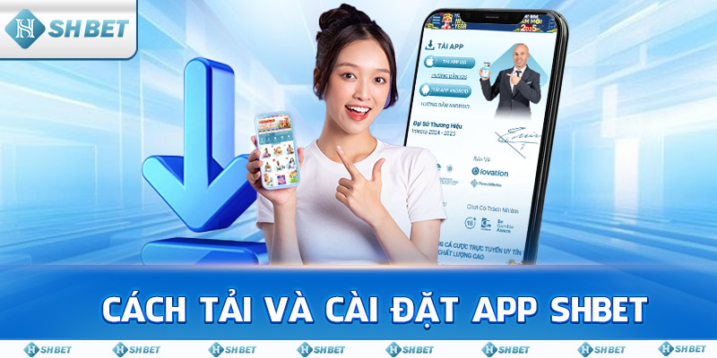 Cách tải và cài đặt app SHBET