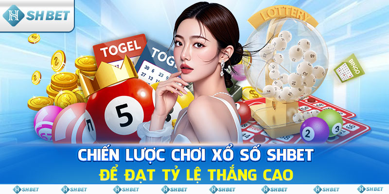 Chiến lược chơi xổ số SHBET để đạt tỷ lệ thắng cao