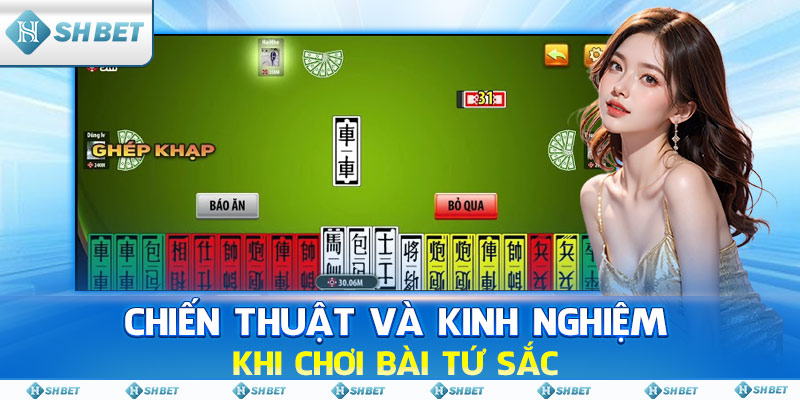 Chiến Thuật Và Kinh Nghiệm Khi Chơi Bài Tứ Sắc