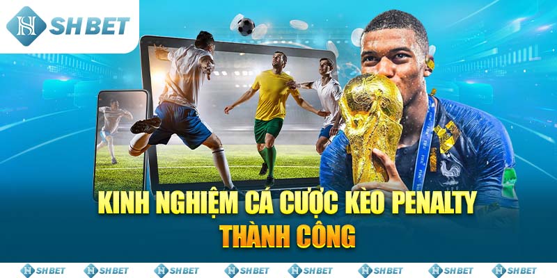 Kinh Nghiệm Cá Cược Kèo Penalty Thành Công