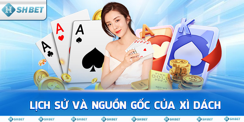 Lịch sử và nguồn gốc của Xì Dách