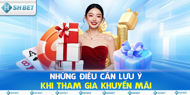 Những điều cần lưu ý khi tham gia khuyến mãi