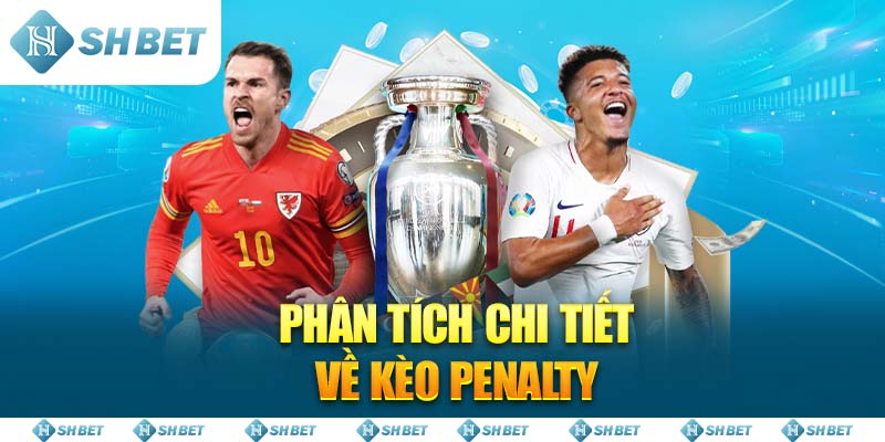 Phân Tích Chi Tiết Về Kèo Penalty